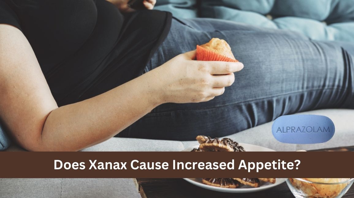 Why Does Xanax Make Me Hungry