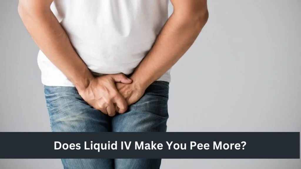 Does Liquid IV Make You Pee More? Does Liquid IV Make You Pee More