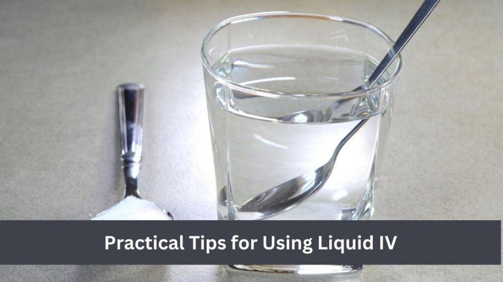 Practical Tips for Using Liquid IV