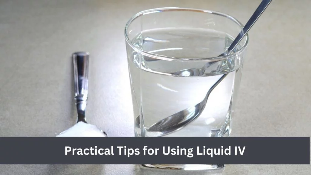 Practical Tips for Using Liquid IV