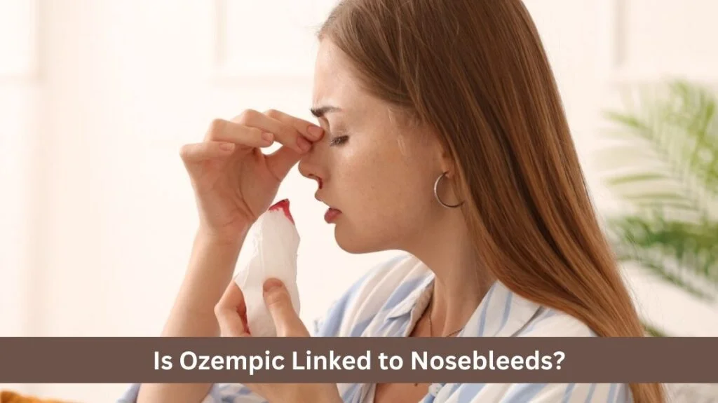 Does Ozempic Cause Nosebleeds?